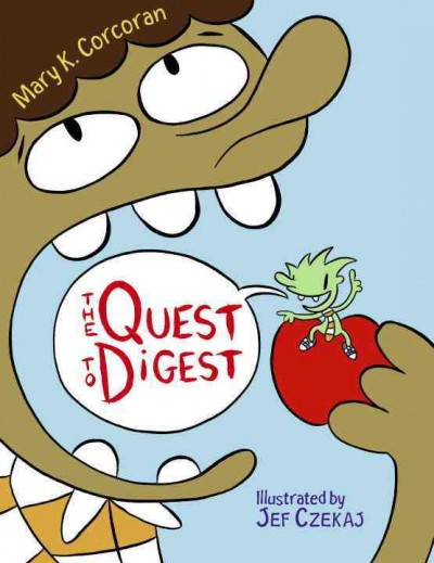 The quest to digest / Mary K. Corcoran ; illustrated by Jef Czekaj.
