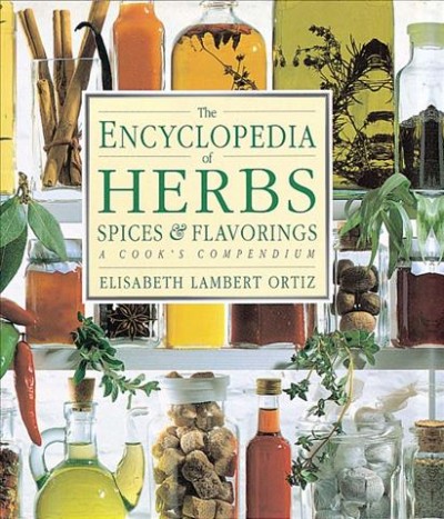 The Encyclopedia of herbs, spices, & flavorings / contributing editor, Elisabeth Lambert Ortiz.
