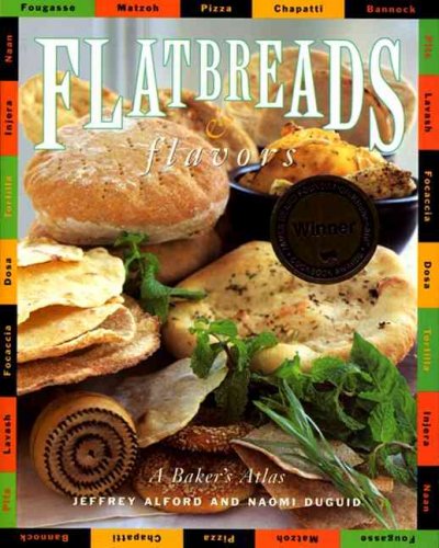 Flatbreads and flavors : a baker's atlas / Jeffrey Alford and Naomi Duguid.