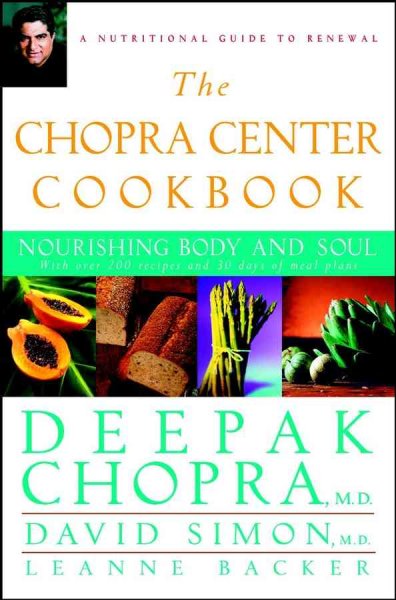 The Chopra Center cookbook : nourishing body and soul / Deepak Chopra, David Simon, Leanne Backer.