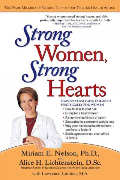 Strong women, strong hearts : proven strategies to prevent and reverse heart disease now / Miriam E. Nelson, Alice H. Lichtenstein with Lawrence Lindner.