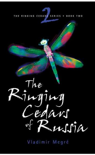 The ringing cedars of Russia / Vladimir Megre ; translated from the Russian by John Woodsworth ; edited by Dr. Leonid Sharashkin.