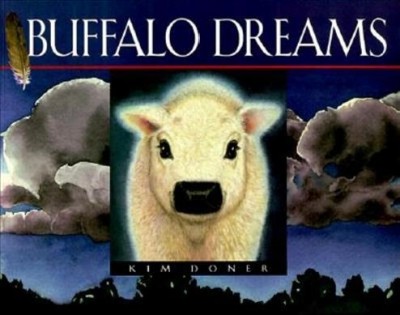 Buffalo dreams / [written and illustrated by] Kim Doner.