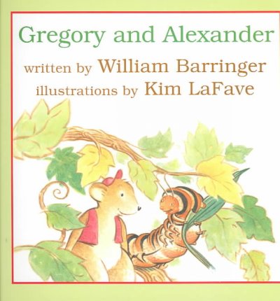 Gregory and Alexander / written by William Barringer ; illustrated by Kim LaFave.