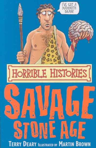 Savage stone age / Terry Deary ; illustrated by Martin Brown.