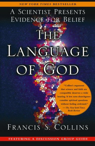 The language of God : a scientist presents evidence for belief / Francis S. Collins.