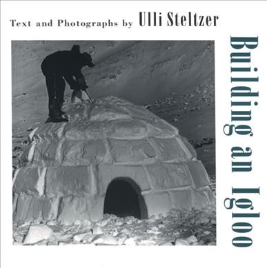 Building an igloo / text and photography by Ulli Steltzer.