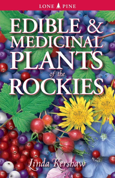 Edible & medicinal plants of the Rockies / Linda Kershaw.