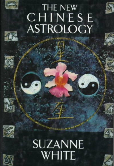The new Chinese astrology / Suzanne White.