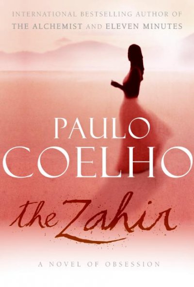 The Zahir : a novel of obsession / Paulo Coelho ; translated from the Portuguese by Margaret Jull Costa.