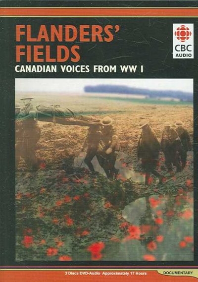 Flanders' fields [videorecording] : Canadian voices from WW I.