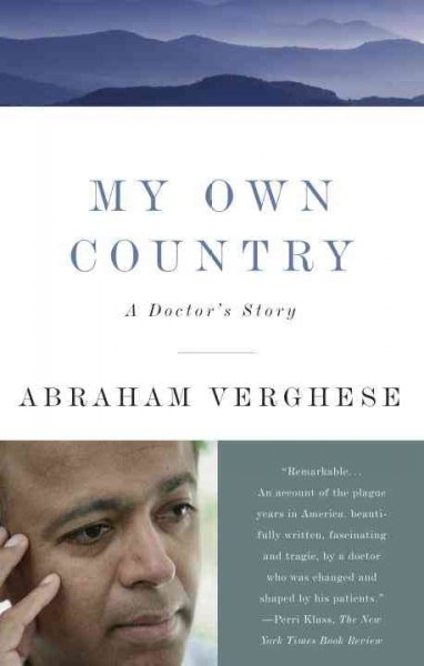 My own country : a doctor's story  / Abraham Verghese.