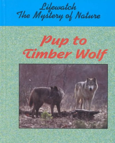 Pup to timber wolf / Oliver S. Owen.