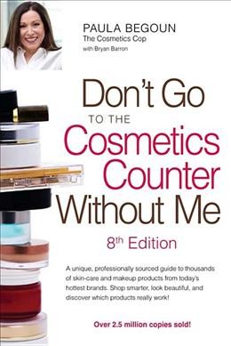 Don't go to the cosmetics counter without me / Paula Begoun with Bryan Barron.