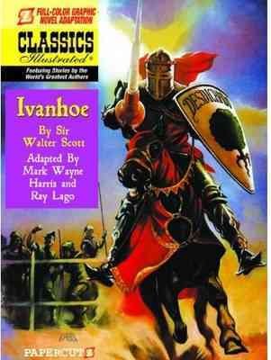 Ivanhoe / by Sir Walter Scott ; adapted by Mark Wayne Harris writer ; Ray Lago artist ; Willie Schubert letterer.