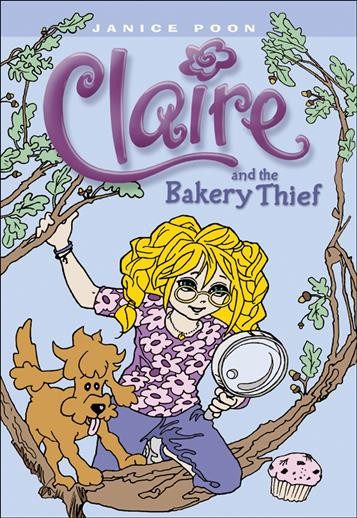Claire and the bakery thief / Janice Poon.