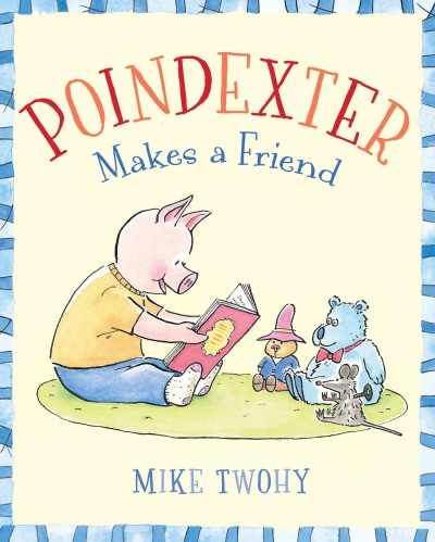 Poindexter makes a friend / Mike Twohy.