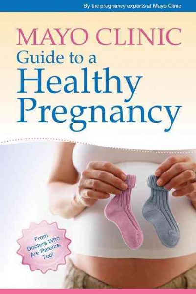 Mayo Clinic guide to a healthy pregnancy / [medical editors, Roger Harms, Myra Wick].