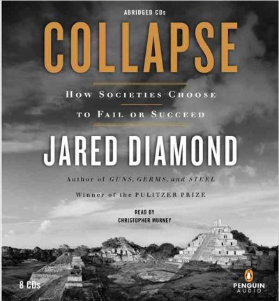 Collapse [sound recording] : [how societies choose to fail or succeed] / Jared Diamond.
