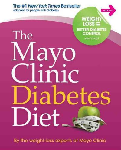The Mayo Clinic diabetes diet / by the weight-loss experts at Mayo Clinic.