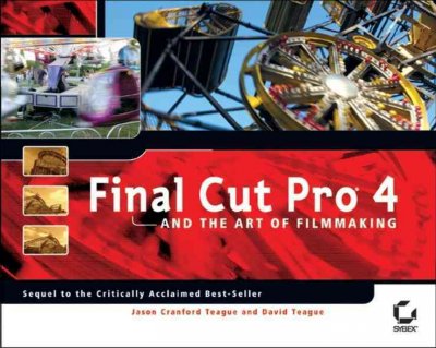 Final Cut Pro 4 and the art of filmmaking [electronic resource] / Jason Cranford Teague, David Teague.