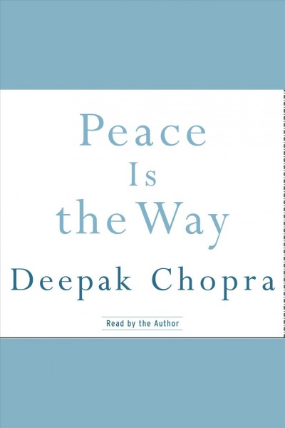 Peace is the way [electronic resource] / Deepak Chopra.