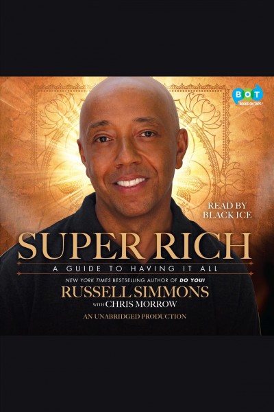 Super rich [electronic resource] : [a guide to having it all] / Russell Simmons, with Chris Morrow.
