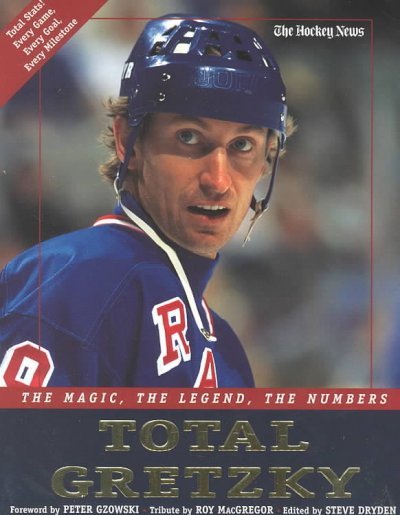Total Gretzky : the magic, the legend, the numbers / foreword by Peter Gzowski; tribute by Roy MacGregor; edited by Steve Dryden.