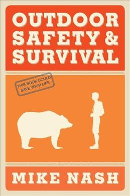 Outdoor safety & survival / Mike Nash.