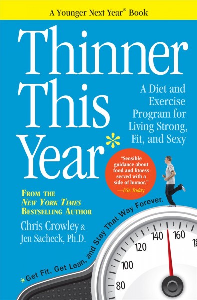 Thinner this year : a younger next year book / Chris Crowley & Jen Sacheck.