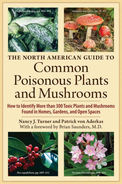 The North American guide to common poisonous plants and mushrooms / Nancy J. Turner and Patrick von Aderkas.
