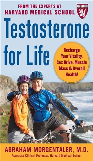 Testosterone for life [electronic resource] : recharge your vitality, sex drive, muscle mass & overall health! / Abraham Morgentaler.