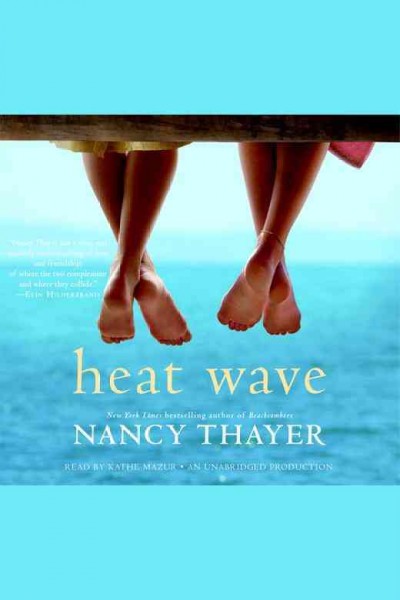 Heat wave [electronic resource] : [a novel] / Nancy Thayer.