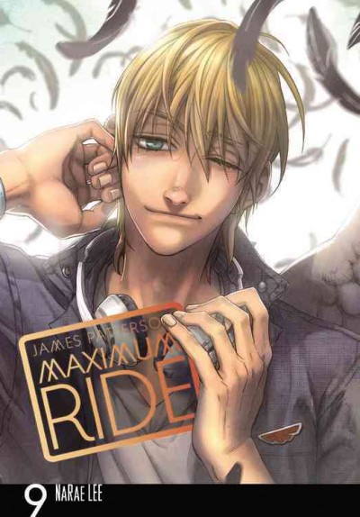 Maximum Ride. 9 / James Patterson and NaRae Lee ; adaptation and illustration, NaRae Lee ; lettering, JuYoun Lee and Stephanie Lee.