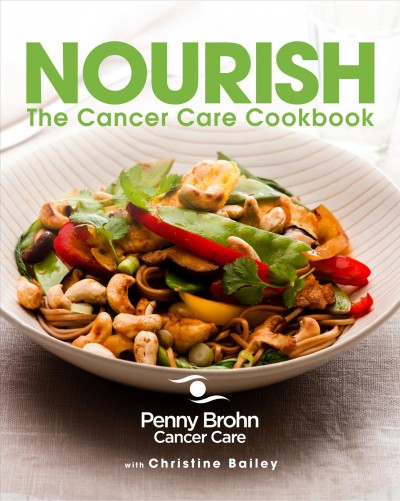 Nourish : the Cancer Care cookbook / Penny Brohn Cancer Care with Christine Bailey.