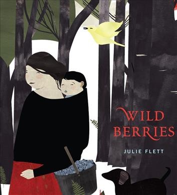 Wild berries = Pikaci-Minisa / Julie Flett ; translated by Earl N. Cook.