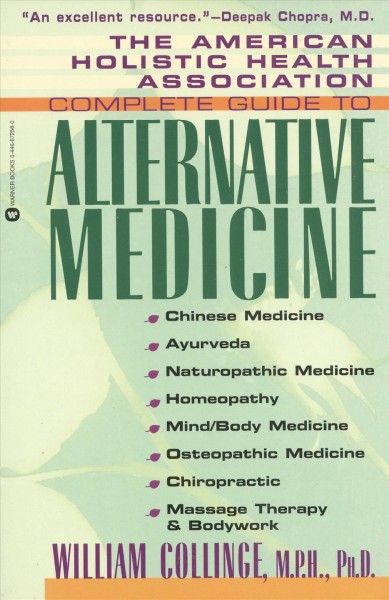 The American Holistic Health Association Complete guide to alternative medicine [electronic resource] / William Collinge ; introduction by Len Duhl.