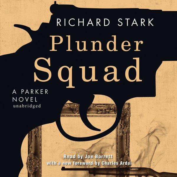 Plunder squad [electronic resource] : a Parker novel / Richard Stark.