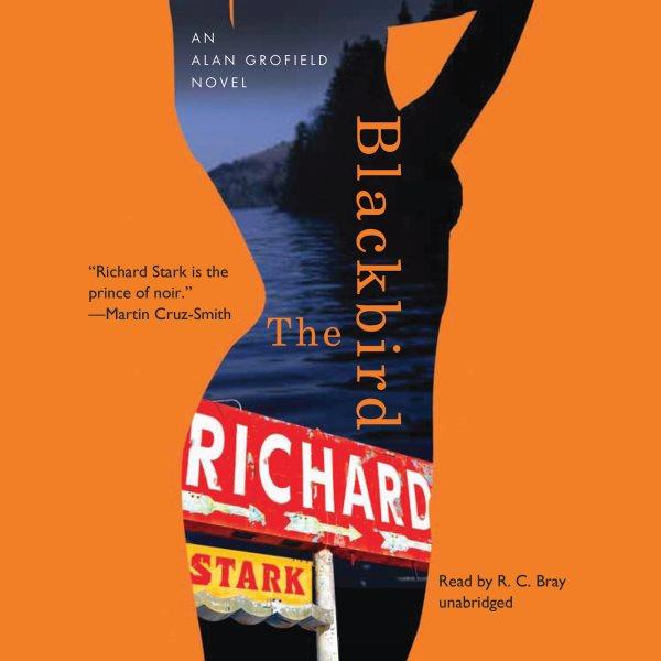 The blackbird [electronic resource] : an Alan Grofield novel / Richard Stark ; with a new foreword by Sarah Weinman.