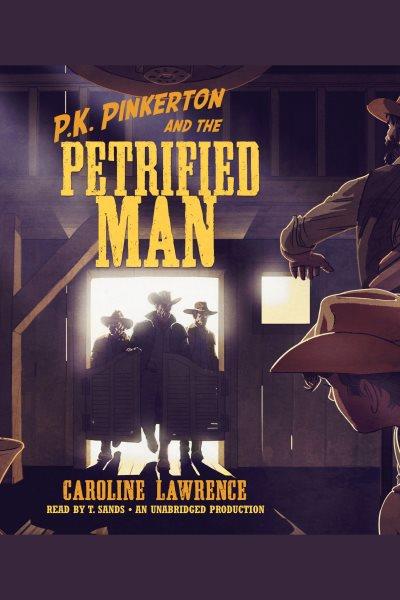 P.K. Pinkerton and the petrified man [electronic resource] / Caroline Lawrence.
