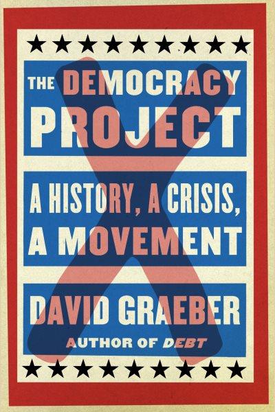 The Democracy Project [electronic resource] / David Graeber.