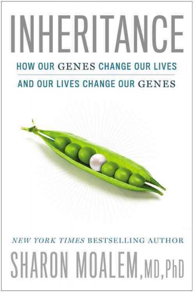Inheritance : how our genes change our lives, and our lives change our genes / Sharon Moalem, MD, PhD, with Matthew D. LaPlante.
