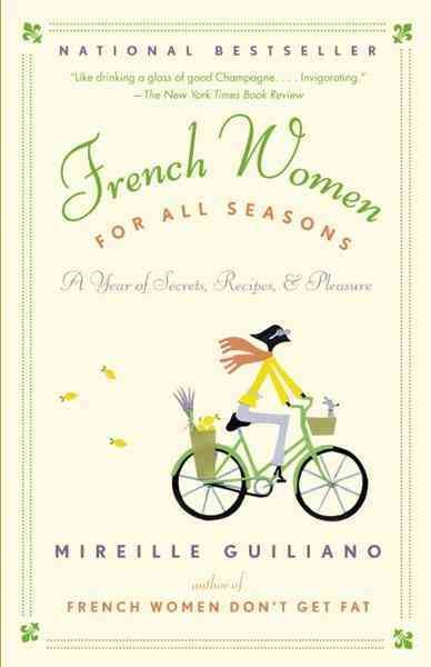 French women for all seasons a year of secrets, recipes, and pleasure.