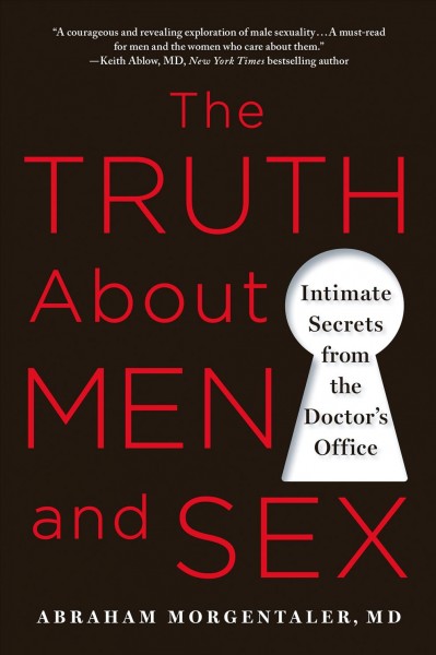 The truth about men and sex : intimate secrets from the doctor's office / Abraham Morgentaler, MD.