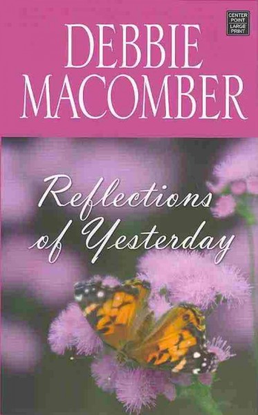 Reflections of yesterday / Debbie Macomber.