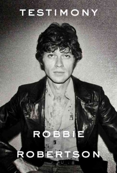 Testimony / Robbie Robertson.
