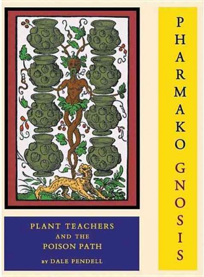 Pharmako Gnosis : plant powers and the poison path / by Dale Pendell.