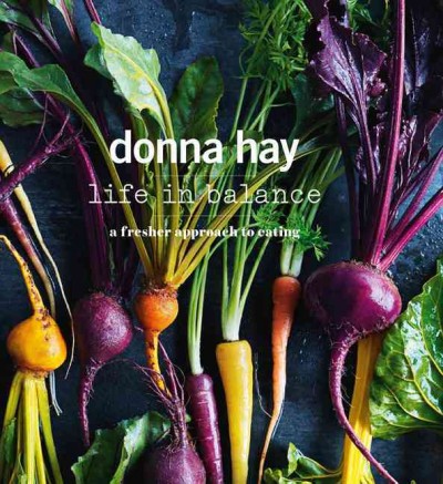 Life in balance : a fresher approach to eating / Donna Hay.