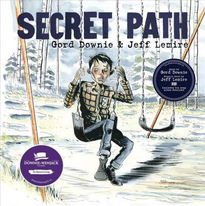 Secret path / Gord Downie + Jeff Lemire.