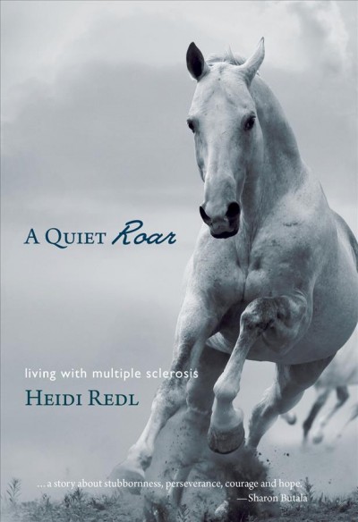 A quiet roar : living with multiple sclerosis / Heidi Redl.